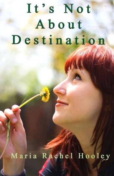 Cover for Maria Rachel Hooley · It's Not about Destination (Pocketbok) (2013)