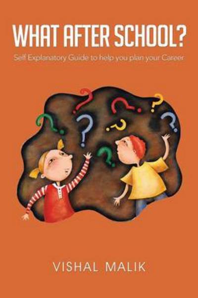 Cover for Vishal Malik · What After School?: Self Explanatory Guide to Help You Plan Your Career (Paperback Book) (2013)