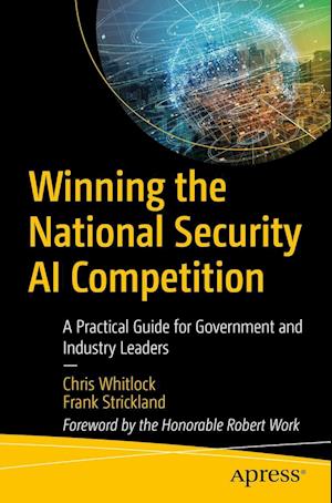 Cover for Chris Whitlock · Winning the National Security AI Competition: A Practical Guide for Government and Industry Leaders (Paperback Book) [1st edition] (2022)