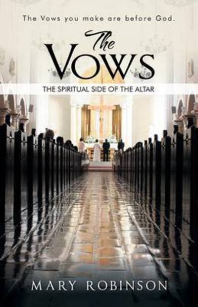 Cover for Mary Robinson · The Vows: the Spiritual Side of the Altar (Taschenbuch) (2014)