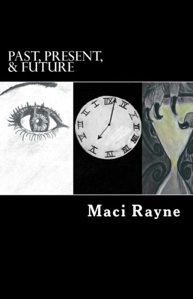 Cover for Maci Rayne · Past, Present, &amp; Future: a Time Trilogy (Paperback Book) (2013)