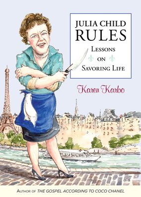 Cover for Karen Karbo · Julia Child Rules: Lessons On Savoring Life (Paperback Book) (2023)
