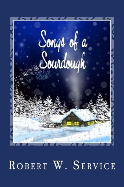Cover for Robert W Service · Songs of a Sourdough (Paperback Bog) (2014)