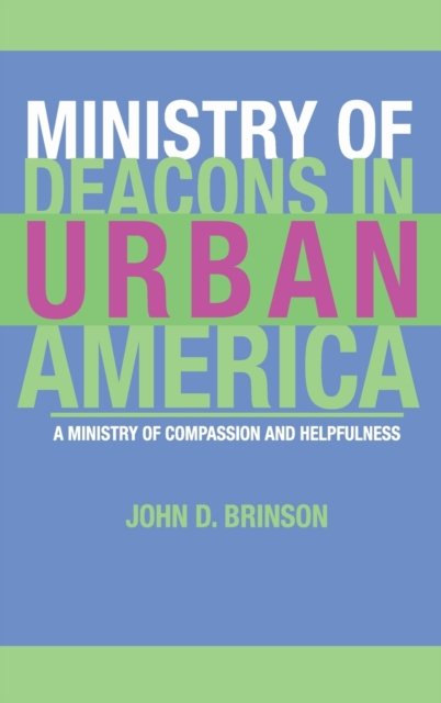 Cover for John Brinson · Ministry of Deacons in Urban America: A Ministry of Compassion and Helpfulness (Gebundenes Buch) (2003)
