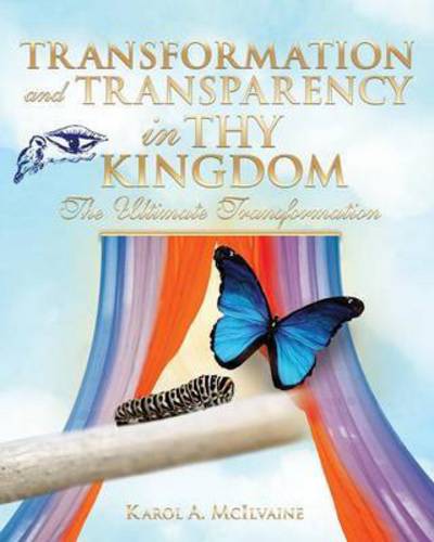 Cover for Karol a Mcilvaine · Transformation and Transparency in Thy Kingdom (Paperback Book) (2015)