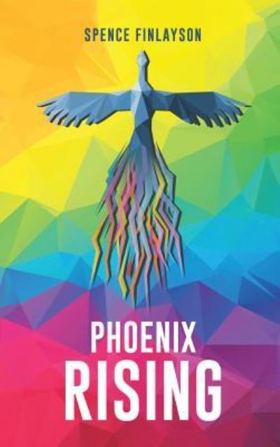 Spence Finlayson · Phoenix Rising (Hardcover Book) (2016)