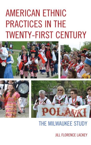 Cover for Jill Florence Lackey · American Ethnic Practices in the Twenty-first Century: The Milwaukee Study (Paperback Book) (2015)