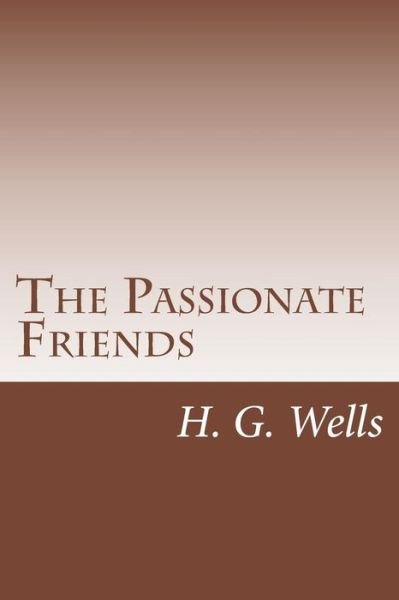 The Passionate Friends - H G Wells - Bücher - Createspace - 9781499295139 - 1. Mai 2014