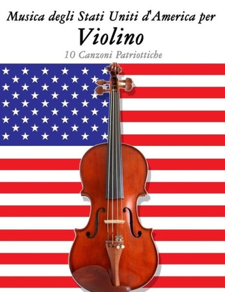 Musica Dos Estados Unidos Para O Violino: 10 Cancoes Patrioticas - Uncle Sam - Books - Createspace - 9781500766139 - September 12, 2014