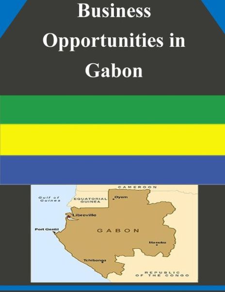 Cover for U.s. Department of Commerce · Business Opportunities in Gabon (Pocketbok) (2014)