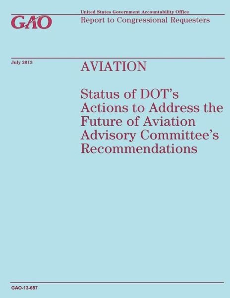 Cover for Government Accountability Office · Aviation: Status of Dot's Actions to Address the Future of Aviation Advisory Committee's Recommendations (Paperback Bog) (2014)