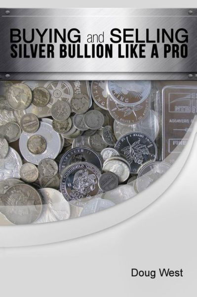 Cover for Doug West · Buying and Selling Silver Bullion Like a Pro (Paperback Book) (2014)