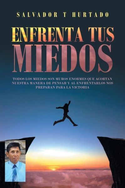 Cover for Salvador T Hurtado · Enfrenta tus miedos (Paperback Book) (2021)