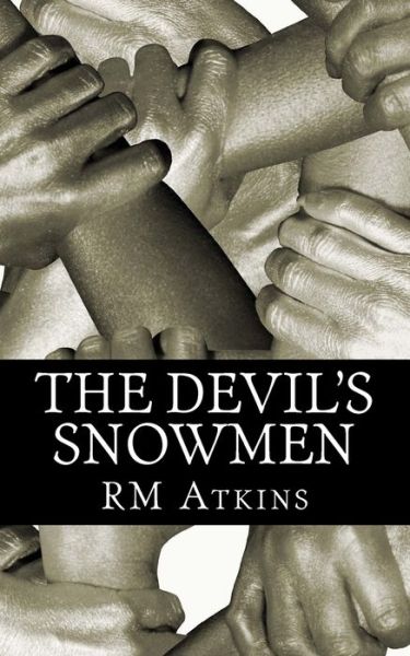 The Devil's Snowmen - R M Atkins - Books - Createspace Independent Publishing Platf - 9781508744139 - March 6, 2015