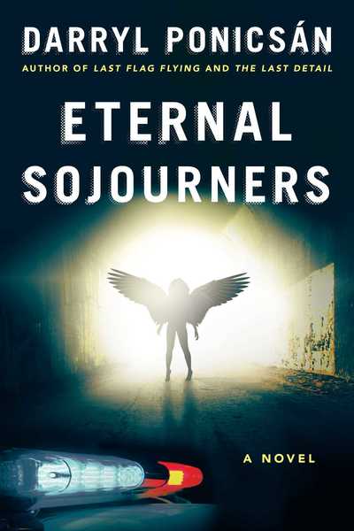 Eternal Sojourners: A Novel - Darryl Ponicsan - Books - Skyhorse Publishing - 9781510749139 - November 12, 2019