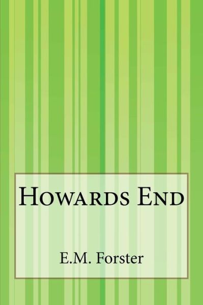 Howards End - E M Forster - Kirjat - Createspace - 9781511531139 - torstai 30. huhtikuuta 2015