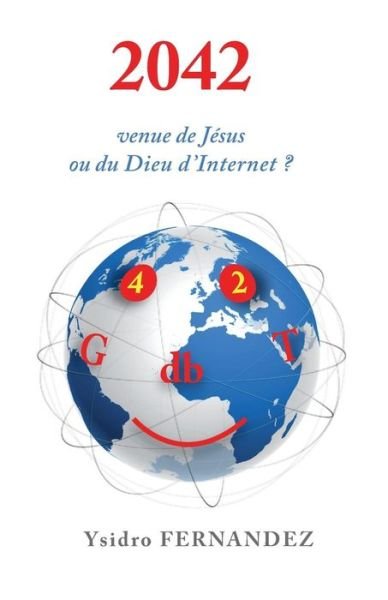 Cover for Ysidro Fernandez · 2042 Venue De Jesus Ou Du Dieu D'internet ? (Paperback Book) (2015)