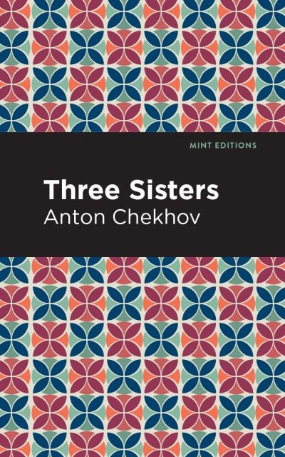 Cover for Anton Chekhov · Three Sisters - Mint Editions (Paperback Bog) (2021)
