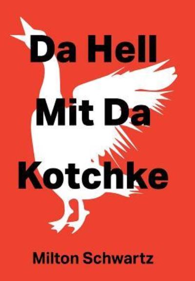 Cover for Milton Schwartz · Da Hell Mit Da Kotchke (Hardcover Book) (2016)