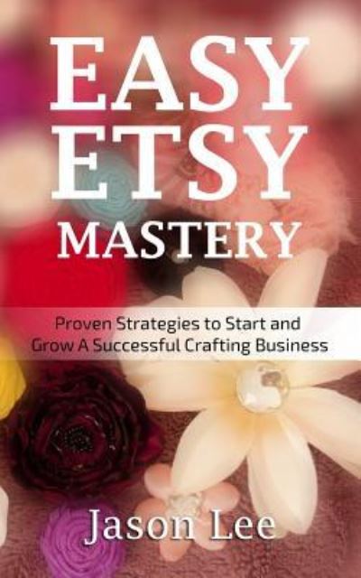 Cover for Jason Lee · Easy Etsy Mastery (Paperback Book) (2015)