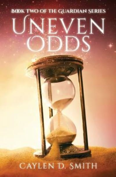 Cover for Caylen D. Smith · Uneven Odds Book Two of the Guardian Series (Pocketbok) (2015)