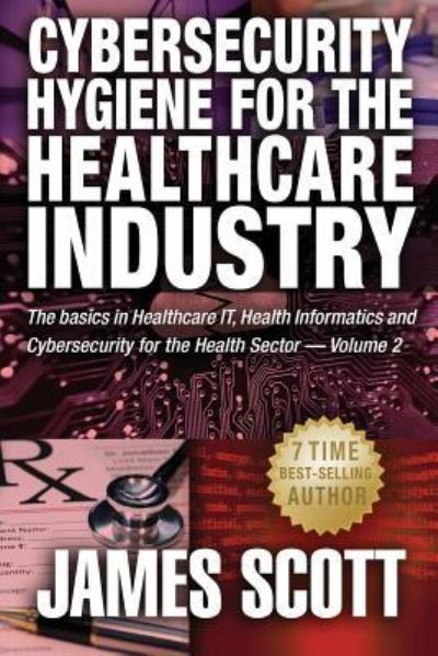 Cover for James Scott · Cybersecurity Hygiene for the Healthcare Industry (Paperback Book) (2015)