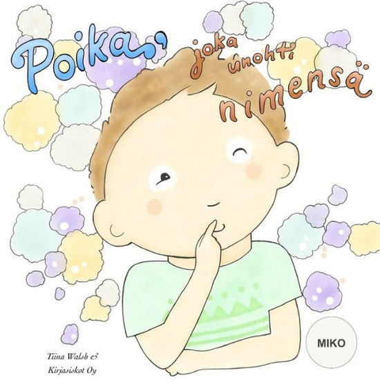 Cover for Tiina Walsh · Poika, joka unohti nimensa MIKO (Paperback Book) (2015)