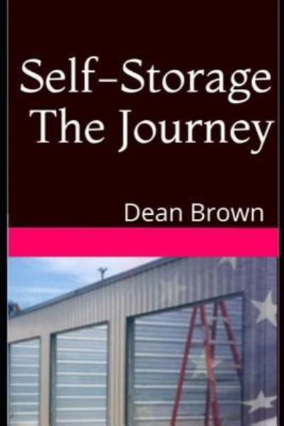 Self-Storage The Journey - Dean Brown - Boeken - Independently Published - 9781521077139 - 6 februari 2018