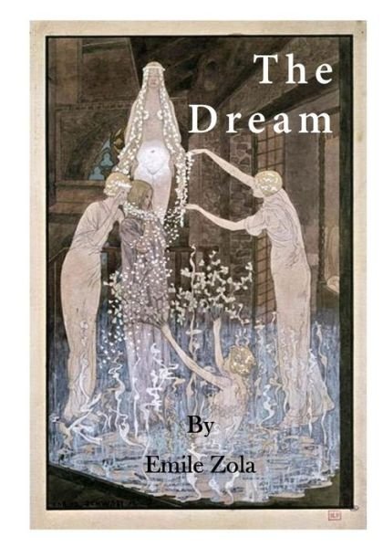 The Dream - Emile Zola - Livros - CreateSpace Independent Publishing Platf - 9781523370139 - 12 de janeiro de 2016