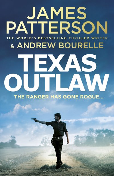 Cover for James Patterson · Texas Outlaw: The Ranger has gone rogue... - Texas Ranger series (Hardcover Book) (2020)