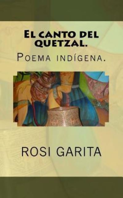 Cover for Rosi Garita · El canto del Quetzal. (Paperback Book) (2016)