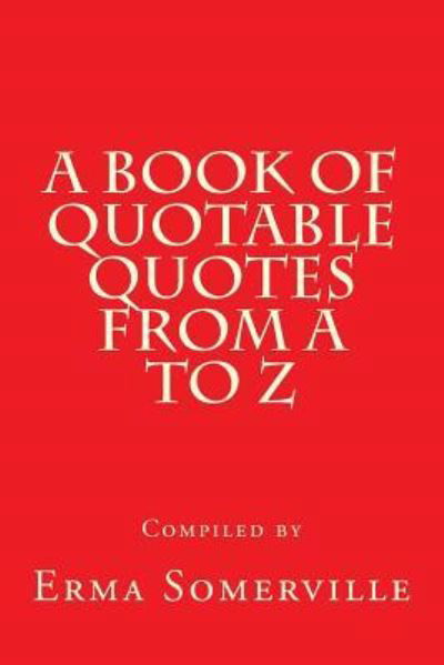 Cover for Erma Somerville · A Book of Quotable Quotes From A to Z (Paperback Book) (2016)