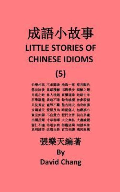 Little Story of Chinese Idioms - David Chang - Książki - Createspace Independent Publishing Platf - 9781535445139 - 22 lipca 2016