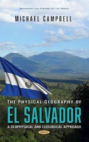 Cover for Michael Campbell · The Physical Geography of El Salvador: A Geophysical and Ecological Approach (Gebundenes Buch) (2020)