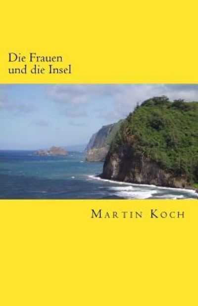 Cover for Martin Koch · Die Frauen und die Insel (Paperback Book) (2016)