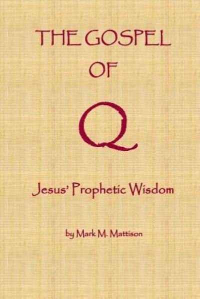Cover for Mark M Mattison · The Gospel of Q (Paperback Bog) (2016)