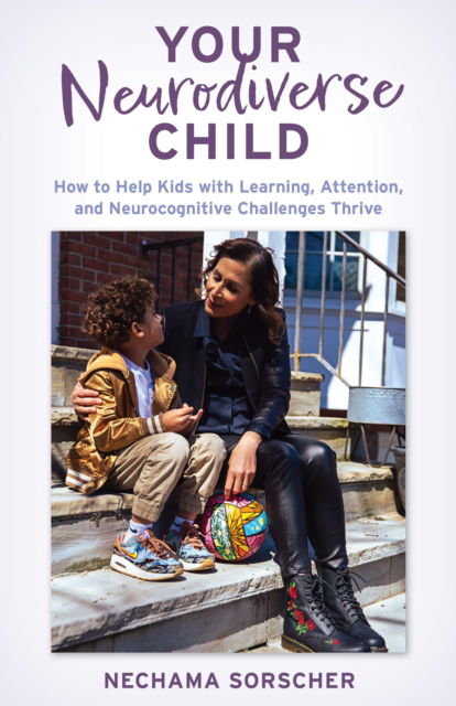 Cover for Sorscher, PhD, Nechama · Your Neurodiverse Child: How to Help Kids with Learning, Attention, and Neurocognitive Challenges Thrive (Hardcover Book) (2025)