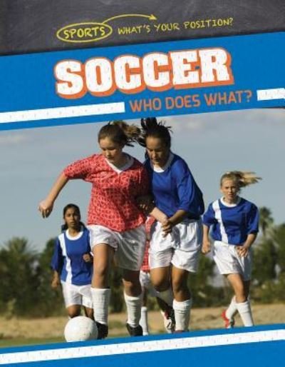 Soccer: Who Does What? - Ryan Nagelhout - Books - Gareth Stevens Publishing - 9781538204139 - July 30, 2017