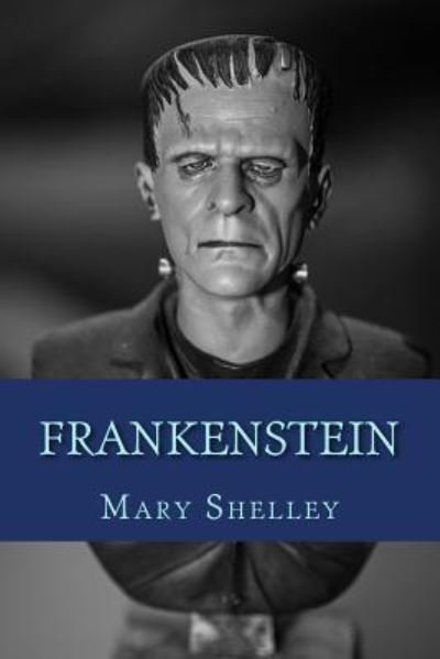 Frankenstein - Mary Shelley - Books - Createspace Independent Publishing Platf - 9781540874139 - December 7, 2016