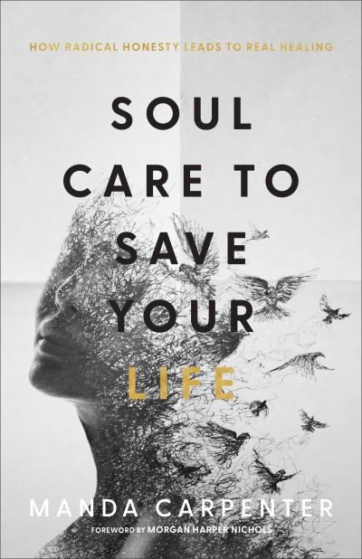Cover for Manda Carpenter · Soul Care to Save Your Life – How Radical Honesty Leads to Real Healing (Paperback Book) (2022)