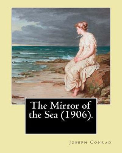 Cover for Joseph Conrad · The Mirror of the Sea (1906). By (Paperback Bog) (2017)