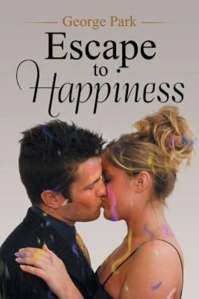 George Park · Escape to Happiness (Paperback Book) (2018)