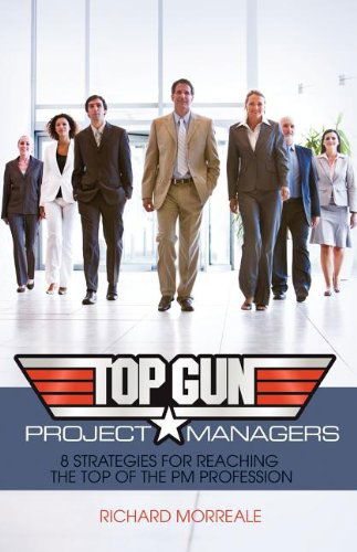 Cover for Richard Morreale · Top-gun Project Managers: 8 Strategies for Reaching the Top of the Pm Profession (Paperback Book) (2012)