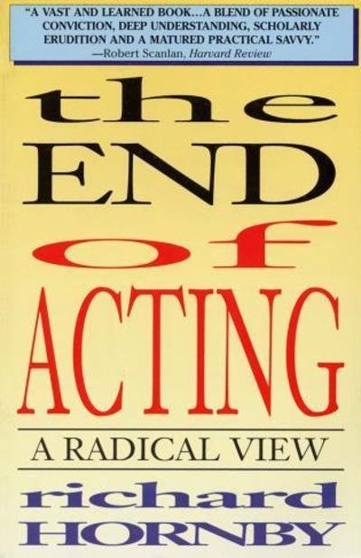 Cover for Richard Hornby · The End of Acting: a Radical View (Paperback Book) (2000)