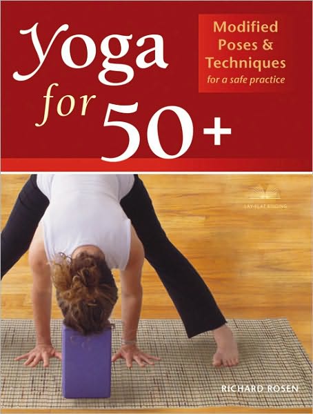 Yoga For 50+: Modified Poses and Techniques for a Safe Practice - Richard Rosen - Kirjat - Publishers Group West - 9781569754139 - torstai 9. syyskuuta 2004