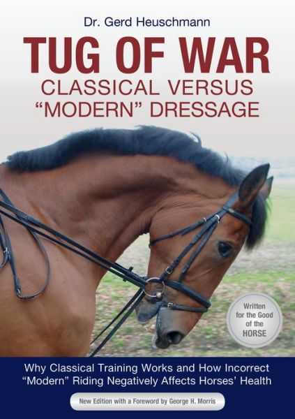 Cover for Gerd Heuschmann · Tug of War : Classical Versus &quot;Modern&quot; Dressage Why Classical Training Works and How Incorrect &quot;Modern&quot; Riding Negatively Affects Horses' Health (Paperback Book) (2018)