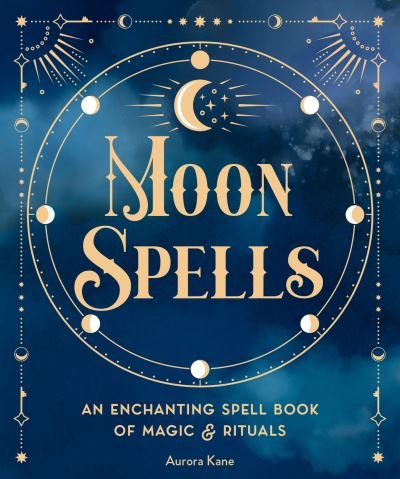 Cover for Aurora Kane · Moon Spells: An Enchanting Spell Book of Magic &amp; Rituals - Pocket Spell Books (Hardcover Book) (2022)