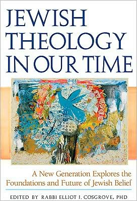 Cover for Elliot J. Cosgrove · Jewish Theology in Our Time: A New Generation Explores the Foundations and Future of Jewish Belief (Hardcover Book) (2010)