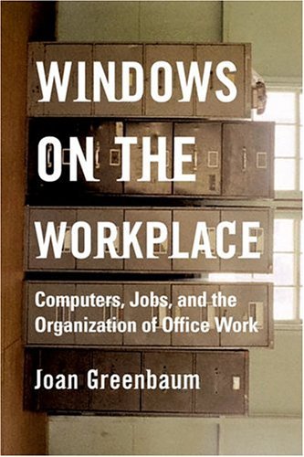 Cover for Joan M. Greenbaum · Windows on the Workplace: Technology, Jobs, and the Organization of Office Work (Paperback Book) (2004)