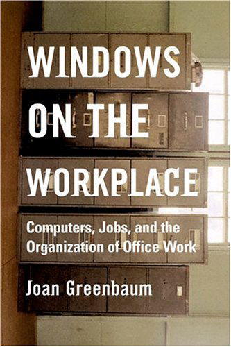 Windows on the Workplace: Technology, Jobs, and the Organization of Office Work - Joan M. Greenbaum - Books - Monthly Review Press - 9781583671139 - June 1, 2004